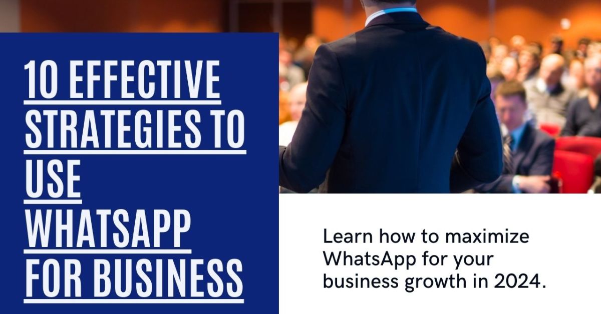 10 Effective Strategies to Use WhatsApp for Business (2024)